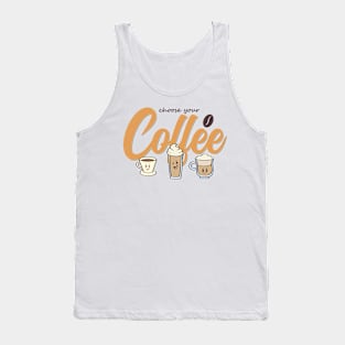 Choose your Coffee Tank Top